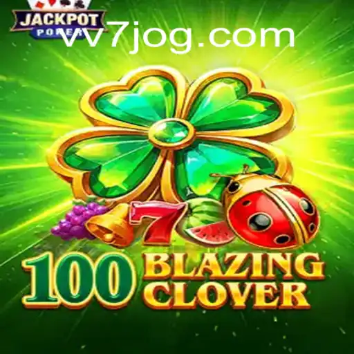 Descubra 100BlazingClover: A Nova Sensação de Jogo em VV7.COM